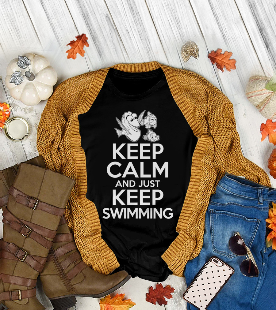 Keep Calm and Just Keep Swimming Dory Finding Nemo T-Shirt