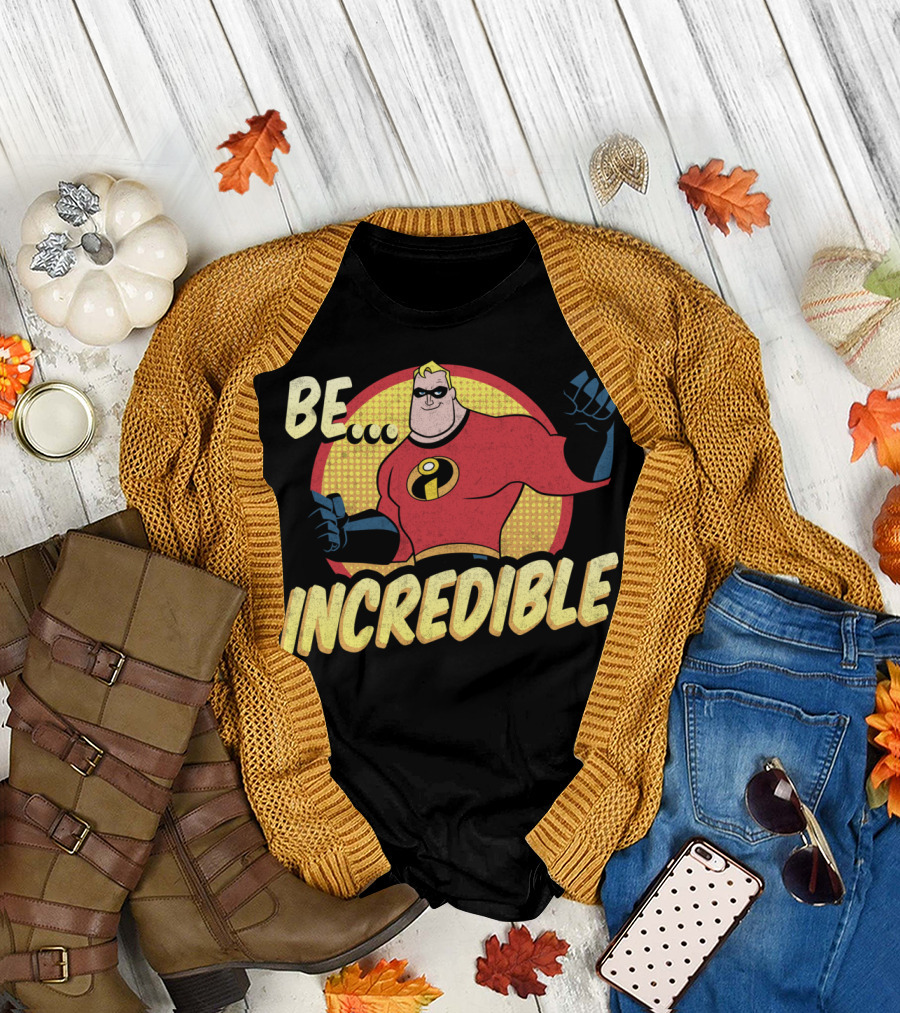 Be Incredible - The Incredibles Motto T-Shirt