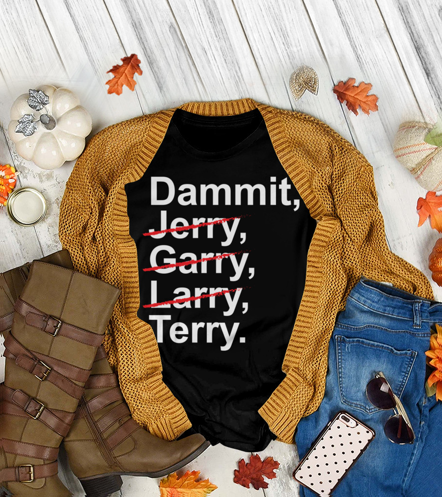 Dammit Jerry Garry Larry Terry T-Shirt