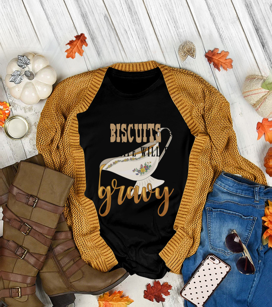 Mind Your Own Biscuits and Life Will Be Gravy with Floral Gravy Boat T-Shirt