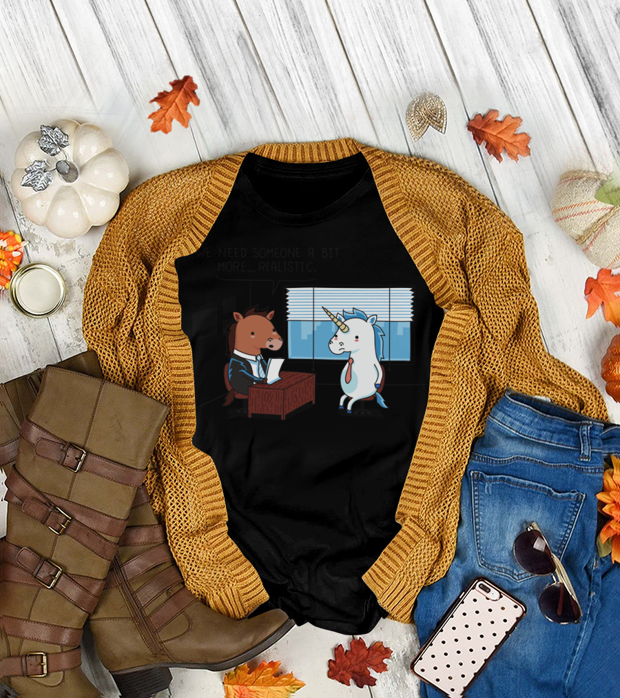 We Need Someone a Bit More Realistic Horse Unicorn Interview Scene T-Shirt