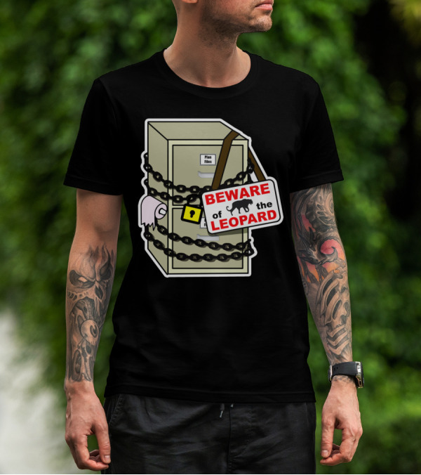 Beware Of The Leopard Plan Files Locked Cabinet Sign T-Shirt