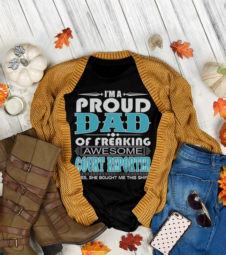 I'm a Proud Dad of Freaking Awesome Court Reporter T-Shirt