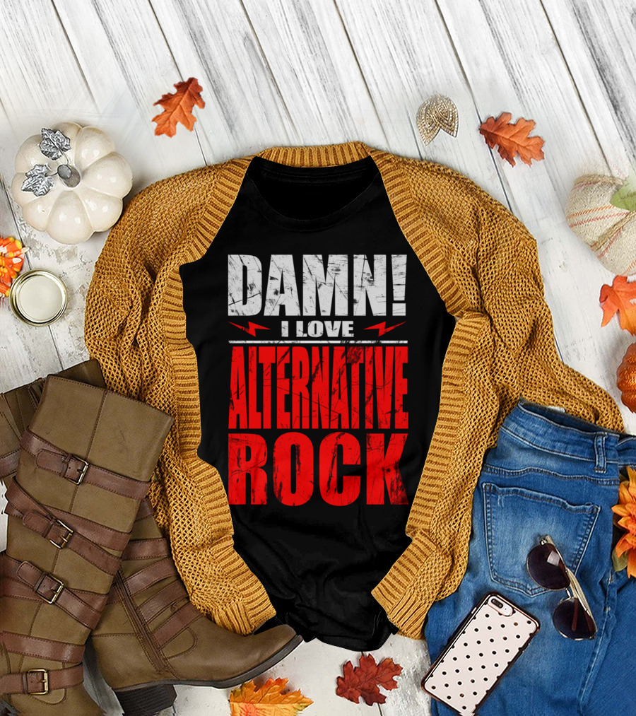 DAMN I LOVE ALTERNATIVE ROCK T-Shirt