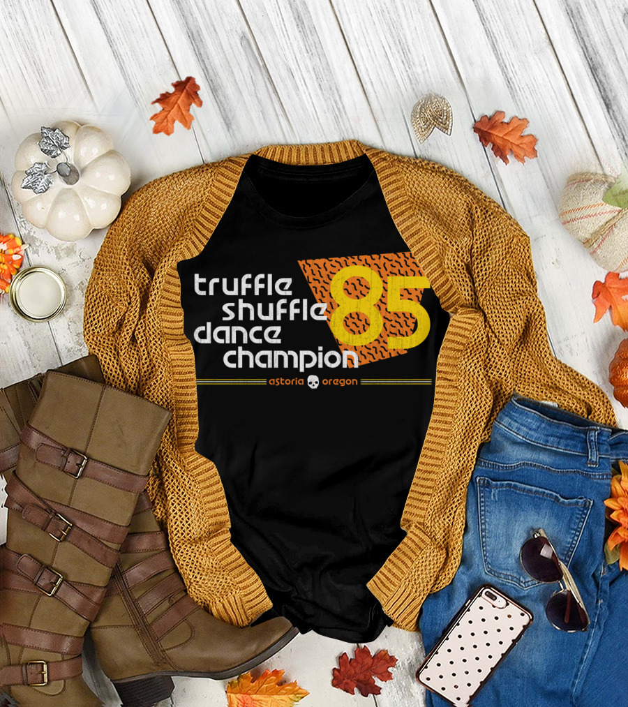Truffle Shuffle Dance Champion 85 Astoria Oregon T-Shirt