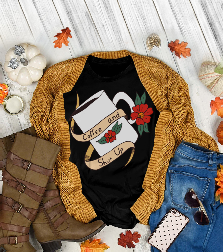 Coffee and Shut Up Floral Mug T-Shirt