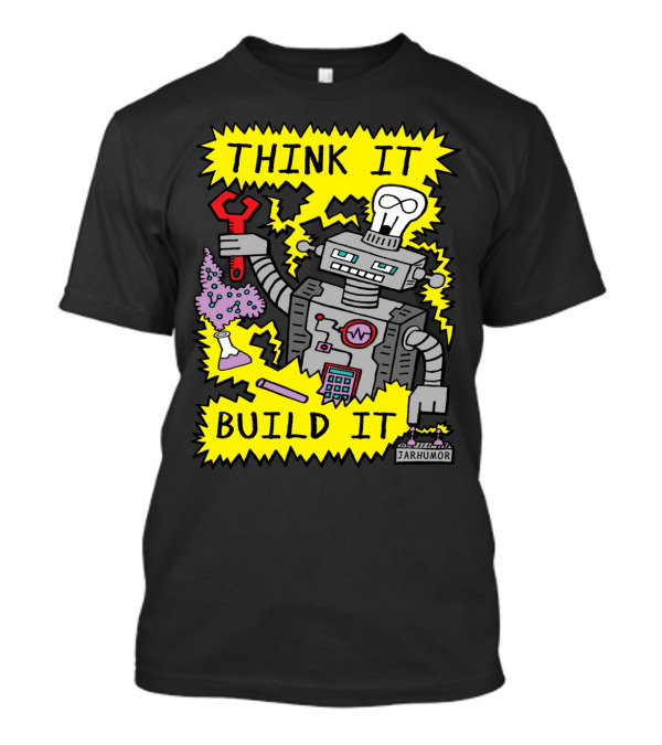 THINK IT BUILD IT Robot With Wrench And Beaker By JARHUMOR T-Shirt