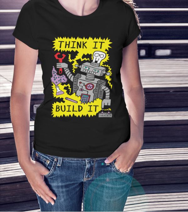 THINK IT BUILD IT Robot With Wrench And Beaker By JARHUMOR T-Shirt