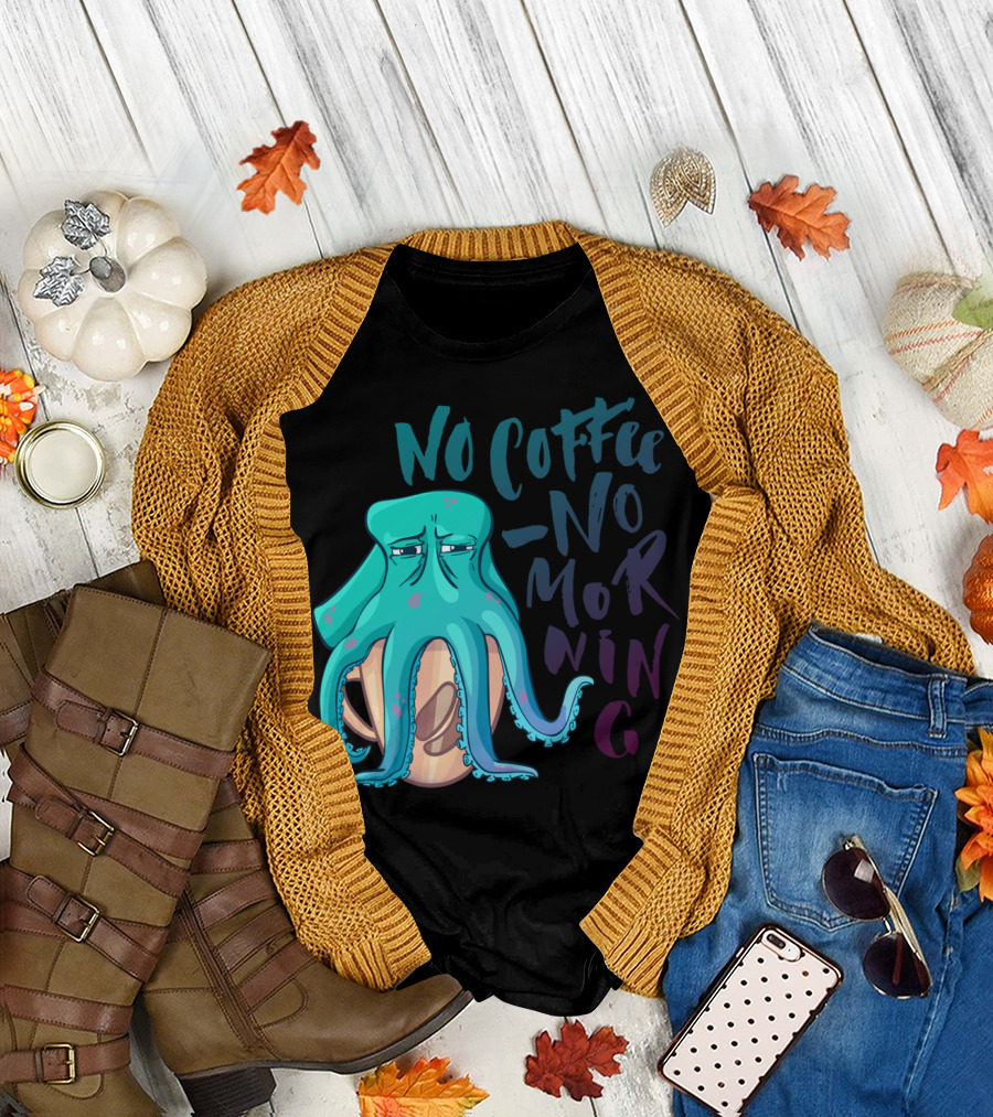 No Coffee No Morning Octopus T-Shirt