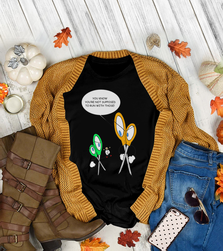 You're Not Supposed to Run with Those Dangerous Activity T-Shirt