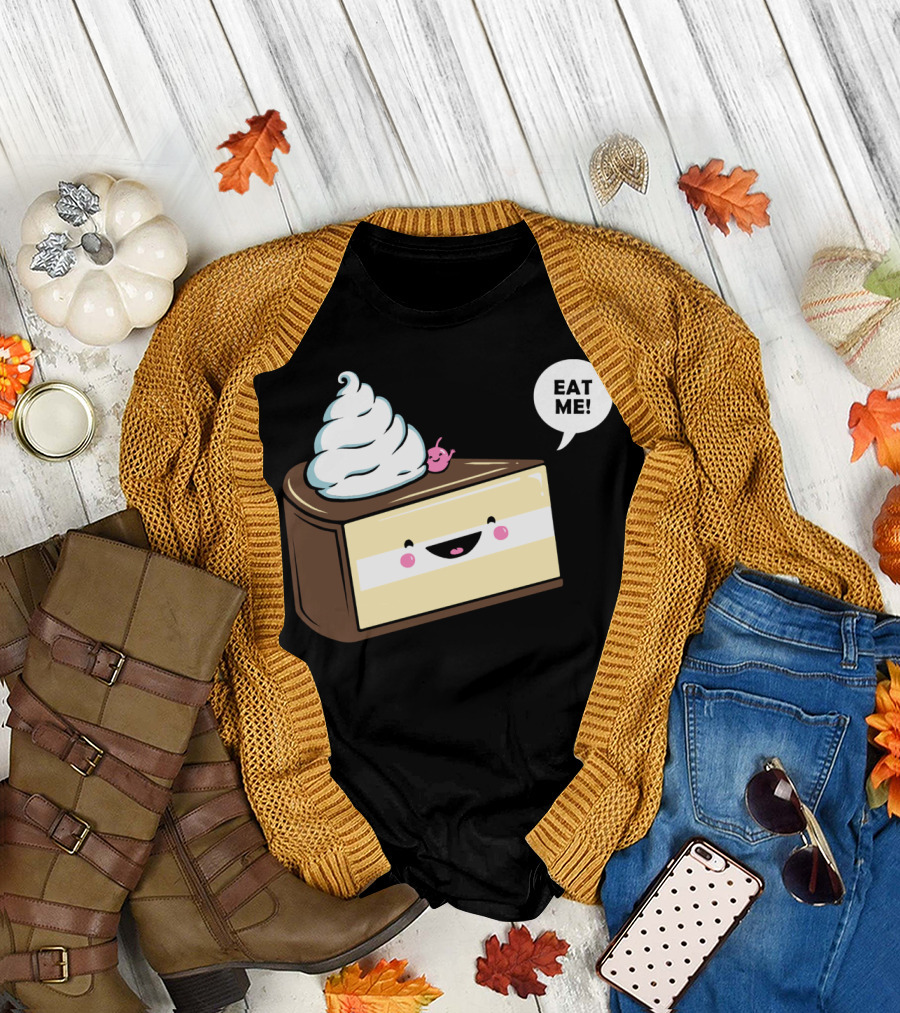 Eat Me Smiling Cake Slice With Whipped Cream And Happy Face T-Shirt