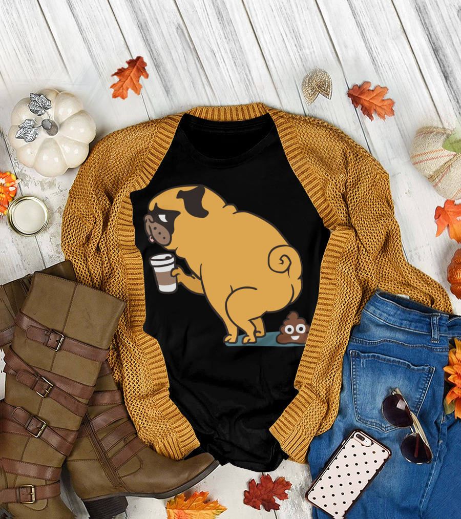 Coffee Makes Me Poop Funny Pug with Coffee Cup and Smiling Poop T-Shirt