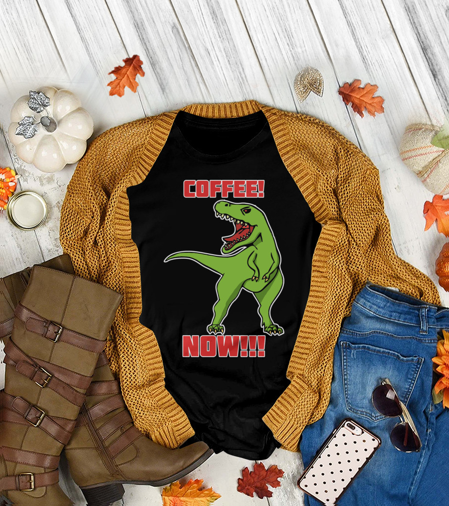 COFFEE NOW T-Rex Roaring Urgency T-Shirt