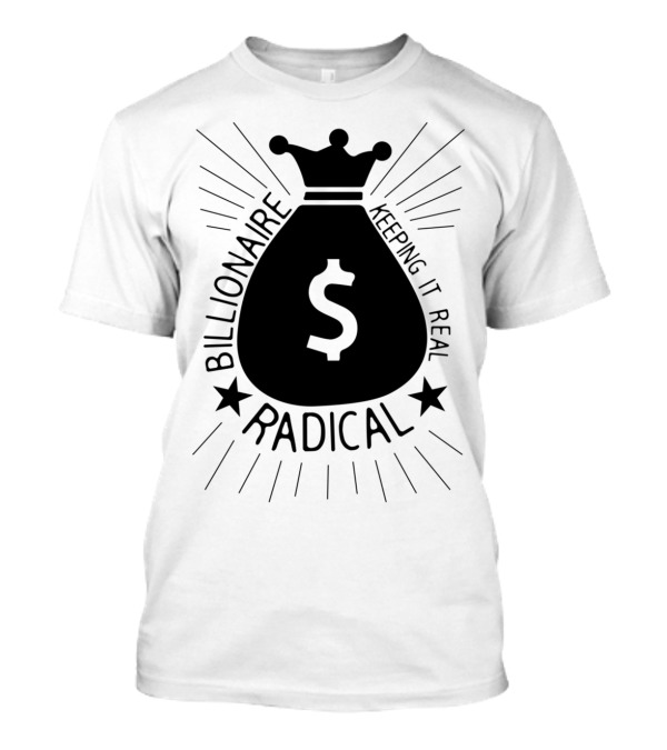 Billionaire Keeping It Real Radical Money Bag T-Shirt