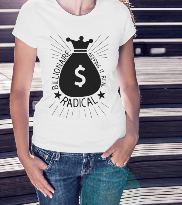 Billionaire Keeping It Real Radical Money Bag T-Shirt