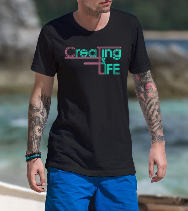 Creating Is Life Neon Typography T-Shirt