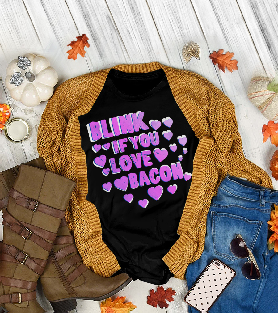 Blink If You Love Bacon with Purple and White Hearts T-Shirt