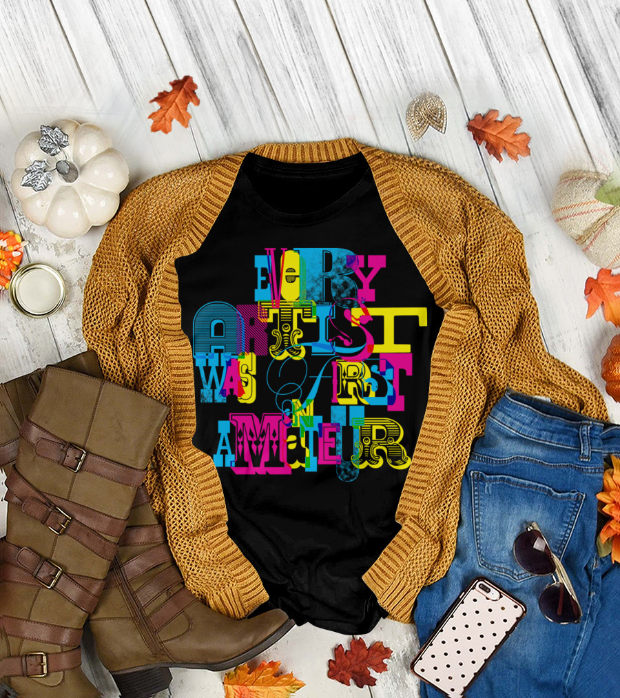 Every Artist Was First An Amateur Retro Multicolor Typography T-Shirt