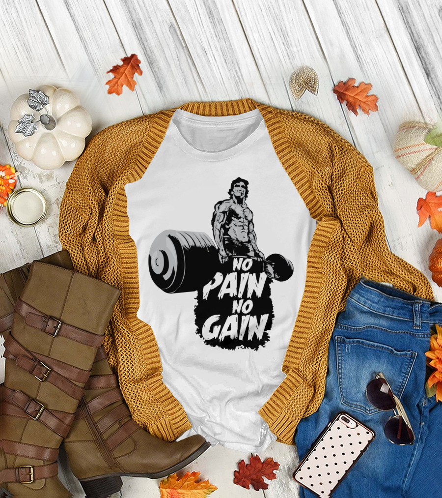 NO PAIN NO GAIN Weightlifting Bodybuilder Strength Training Motivation T-Shirt