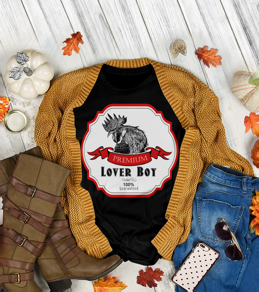 Premium Lover Boy Rooster 100% Guaranteed Label T-Shirt