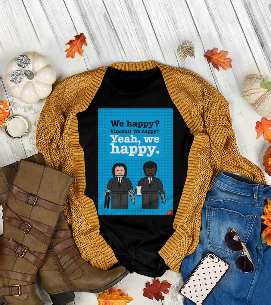 Pulp Fiction Lego Dialogue We Happy Vincent Yeah We Happy T-Shirt