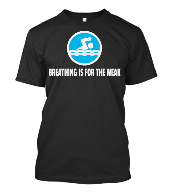 Breathing Is For The Weak Swimming Icon Blue Circle T-Shirt