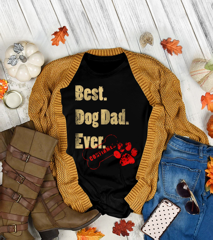 Best Dog Dad Ever Confirmed With Paw Bone T-Shirt