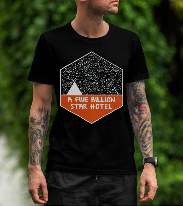 A Five Billion Star Hotel With Tent And Starry Sky T-Shirt