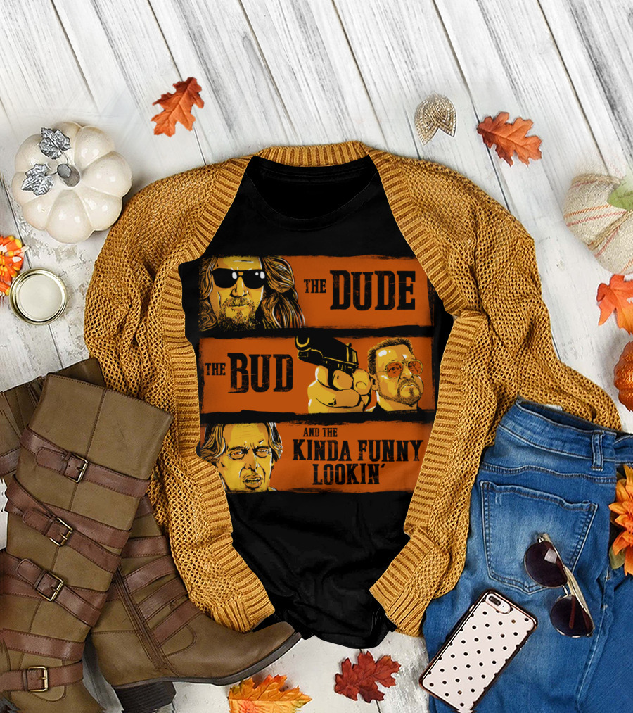 The Dude The Bud And The Kinda Funny Lookin' T-Shirt