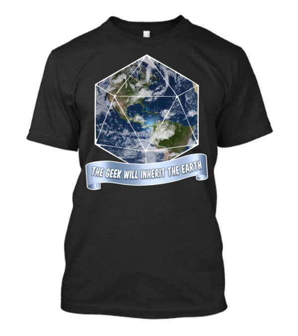 The Geek Will Inherit The Earth D20 Dice Earth T-Shirt