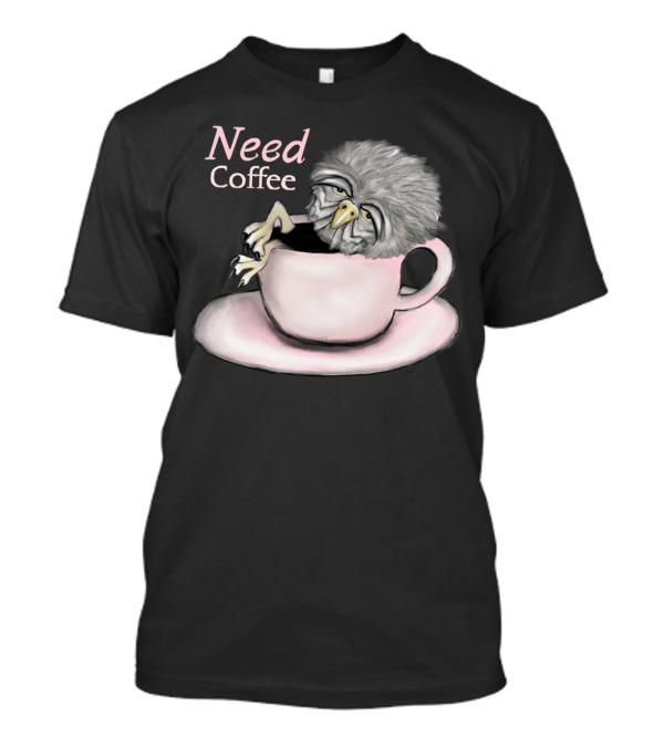 Need Coffee Tired Owl In Cup T-Shirt