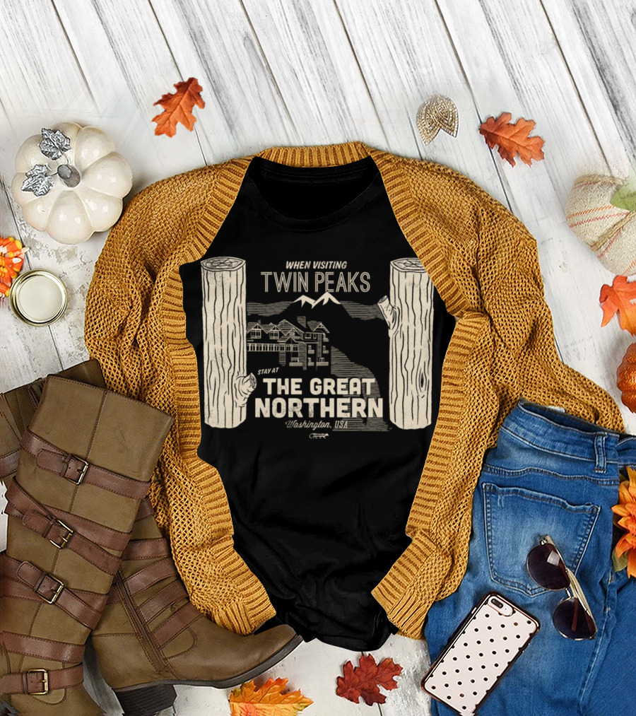 When Visiting Twin Peaks Stay at The Great Northern Washington USA T-Shirt