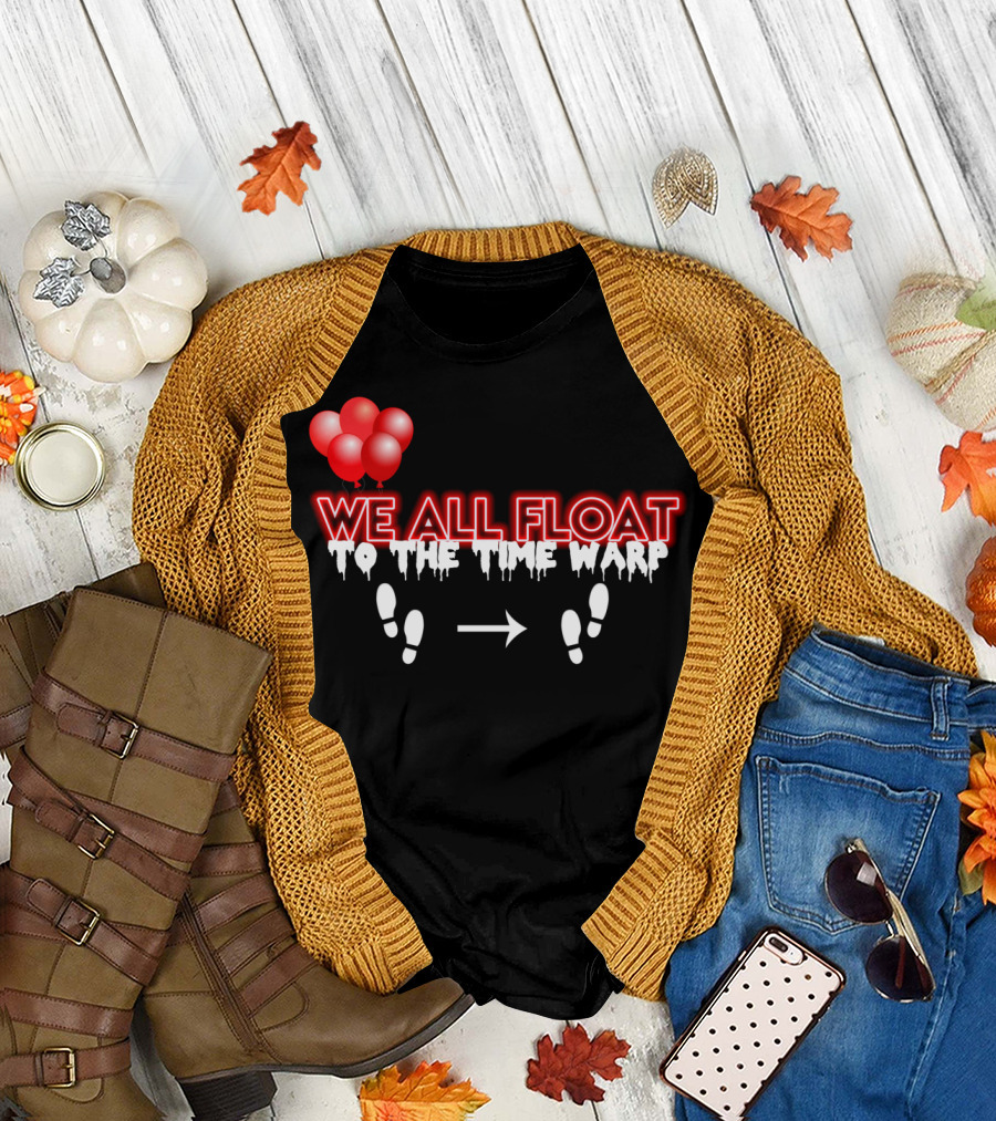 We All Float to the Time Warp Balloon Steps T-Shirt