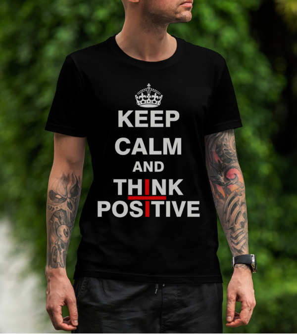Keep Calm And Think Positive Inspirational Crown T-Shirt