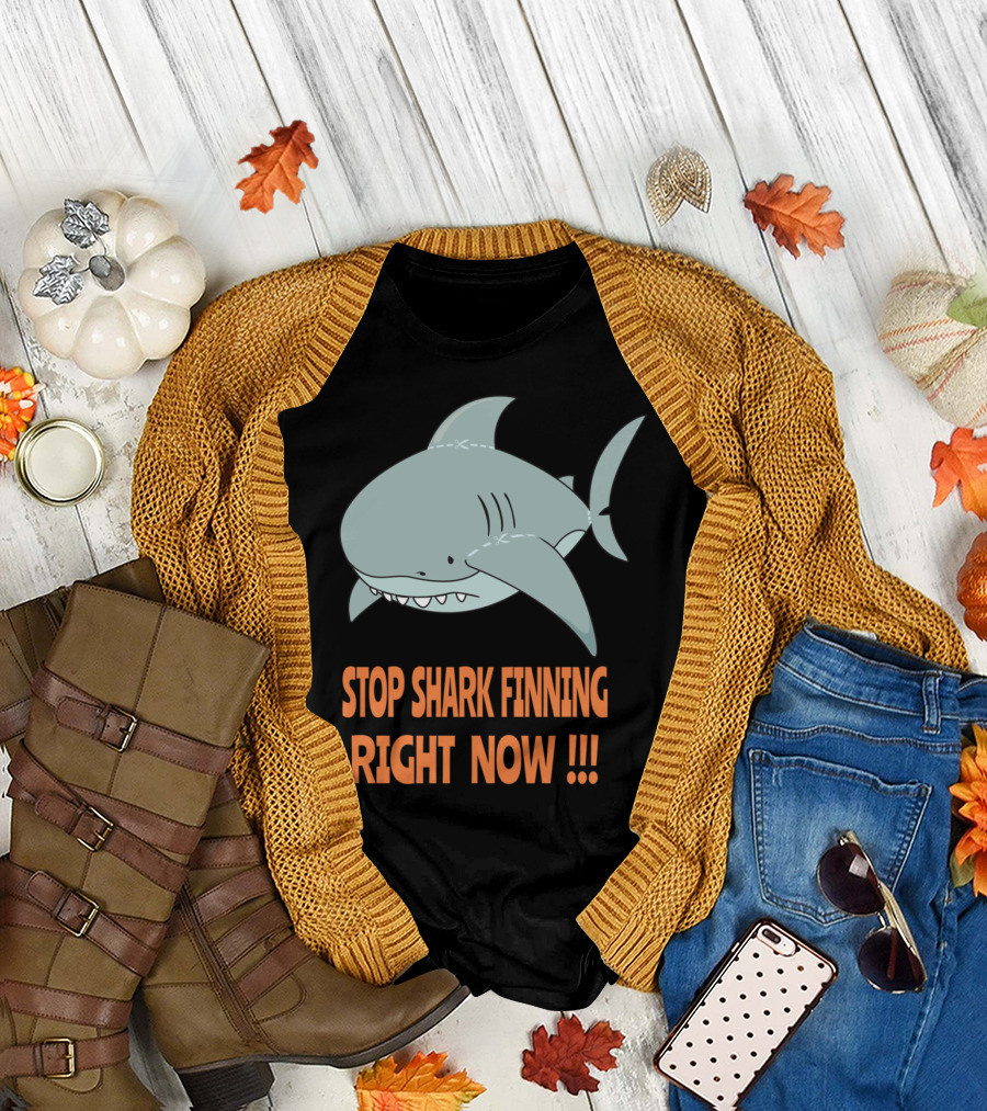 STOP SHARK FINNING RIGHT NOW T-Shirt