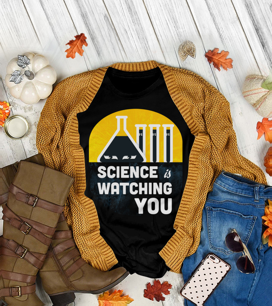 Science Is Watching You T-Shirt