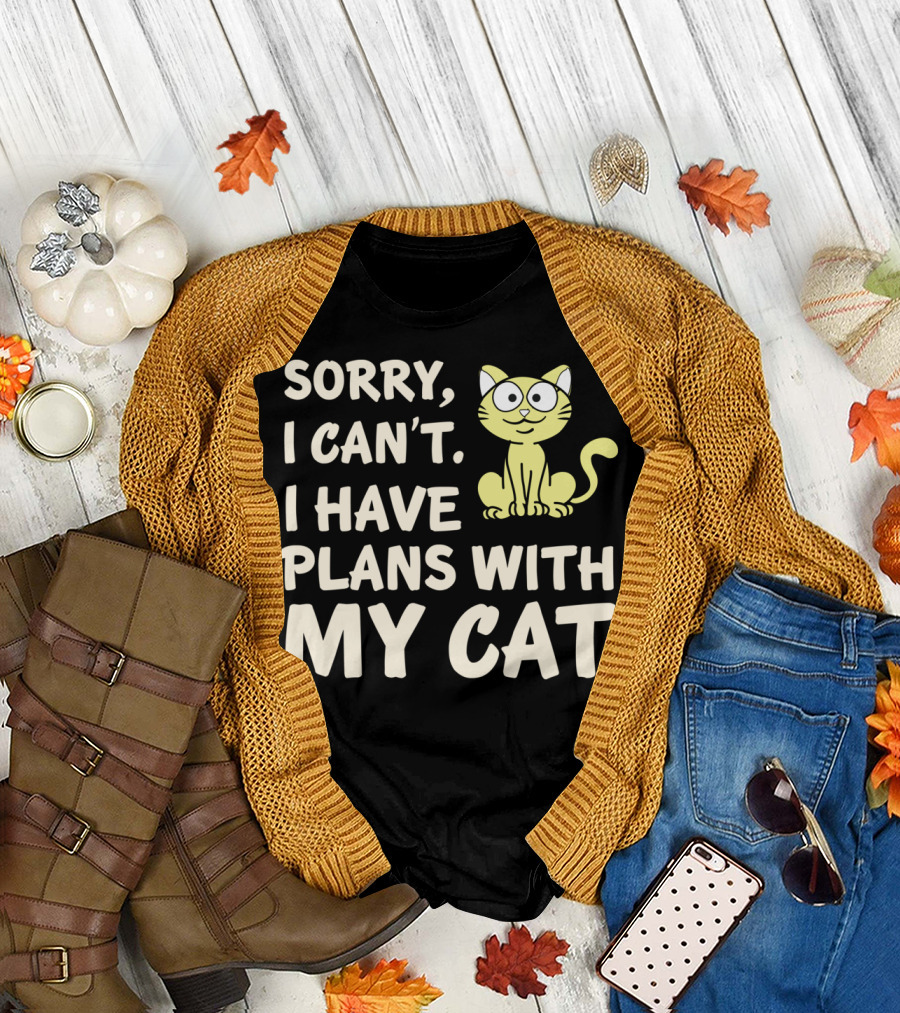 Sorry I Can't I Have Plans With My Cat T-Shirt