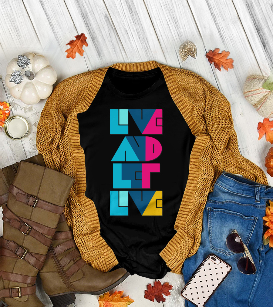 Live And Let Live Bright Geometric Typography T-Shirt
