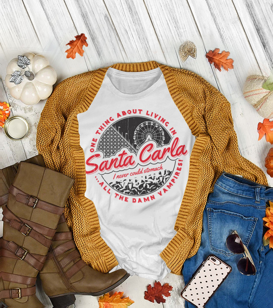 One Thing About Living In Santa Carla I Never Could Stomach All The Damn Vampires T-Shirt