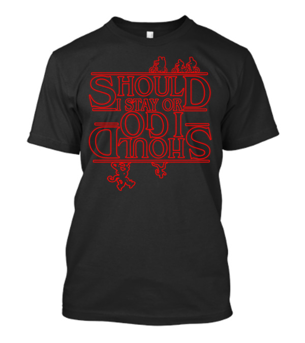 Should I Stay Or Should I Go Stranger Things Inspired T-Shirt