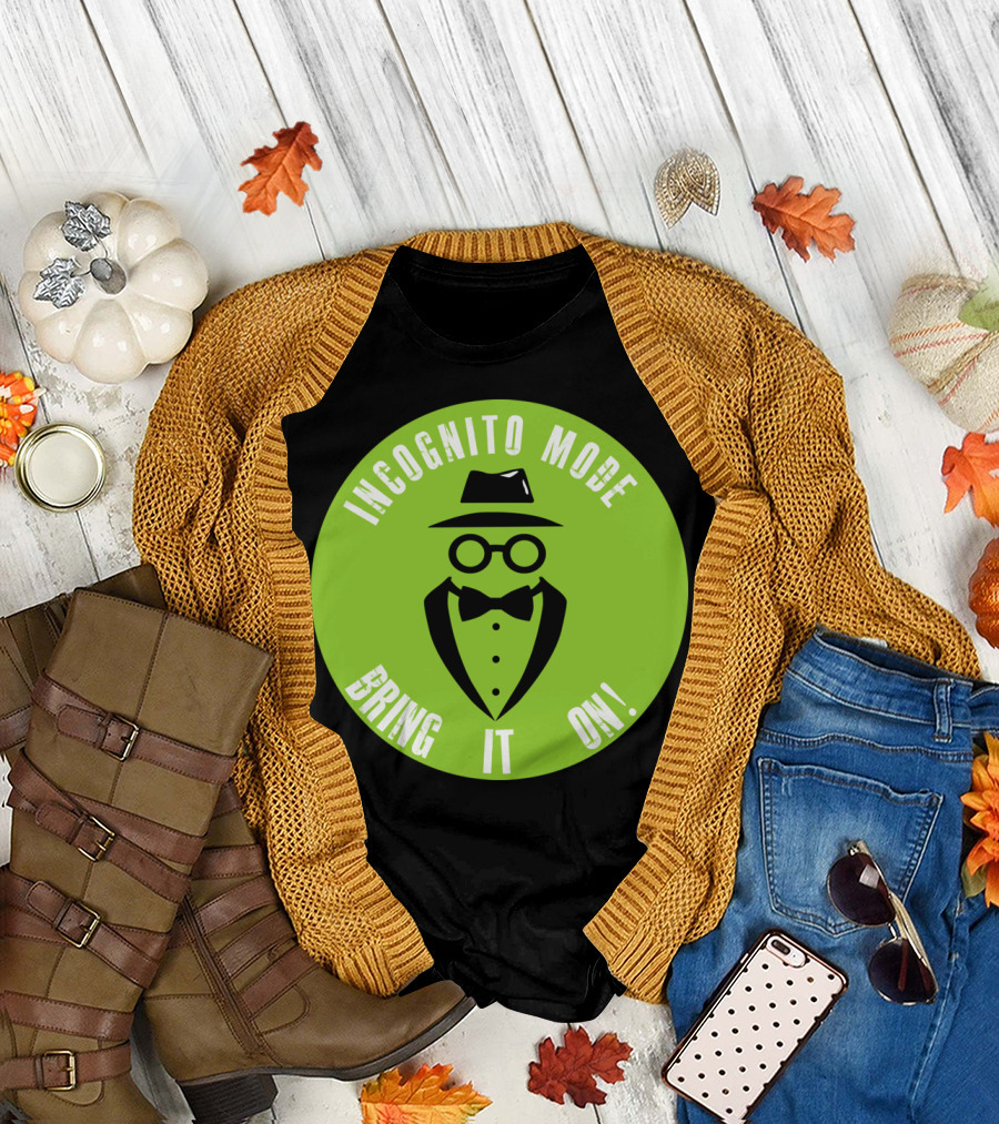 Incognito Mode Bring It On T-Shirt