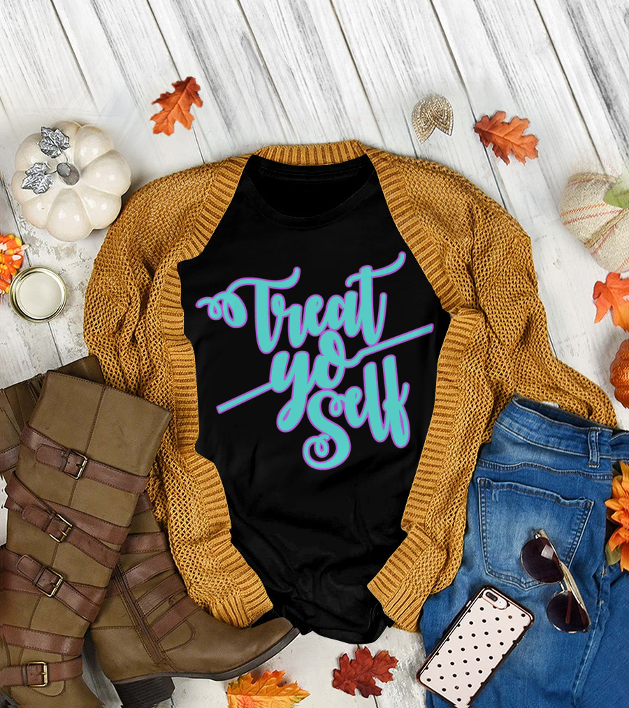 Treat Yo Self Fancy T-Shirt