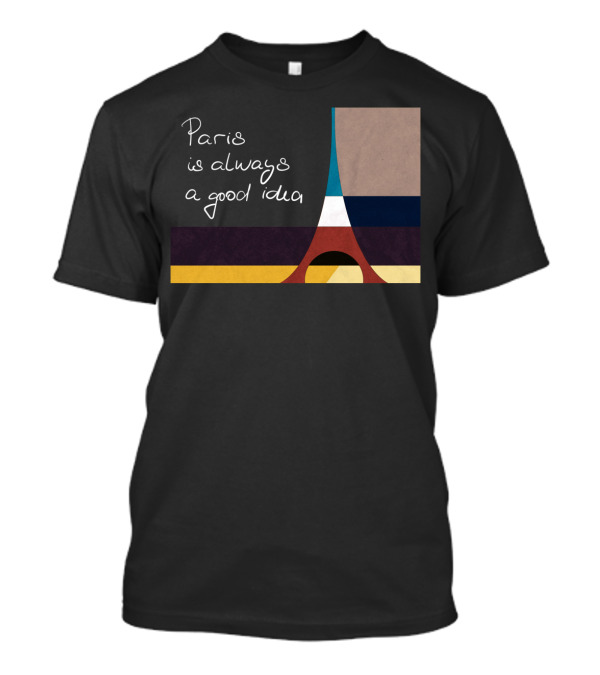 Paris Always A Good Idea Eiffel Tower T-Shirt