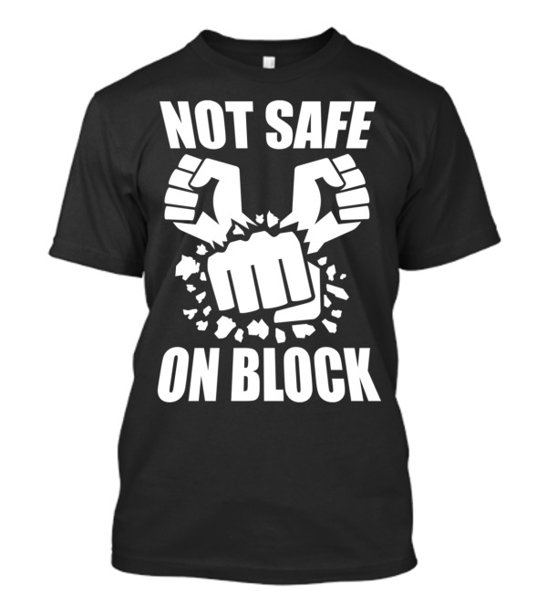 Not Safe On Block Fighting Game Fists Shattering Action T-Shirt