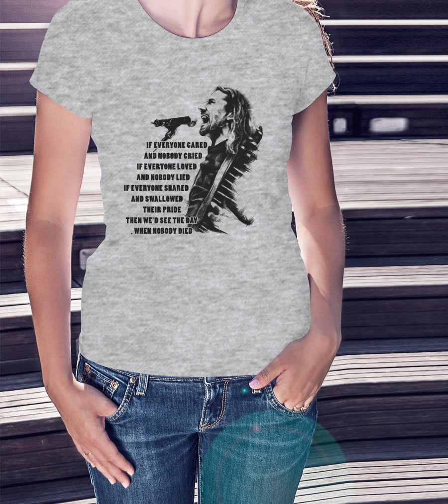 If Everyone Cared And Nobody Cried T-Shirt