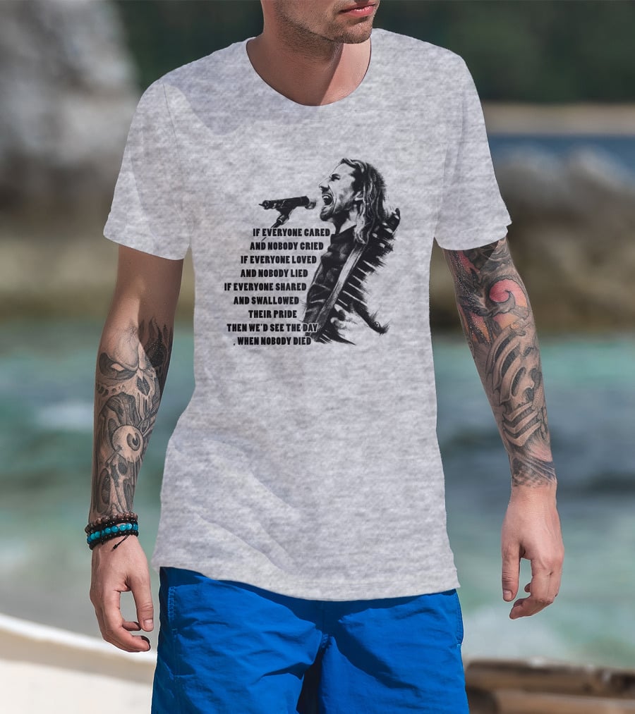 If Everyone Cared And Nobody Cried T-Shirt