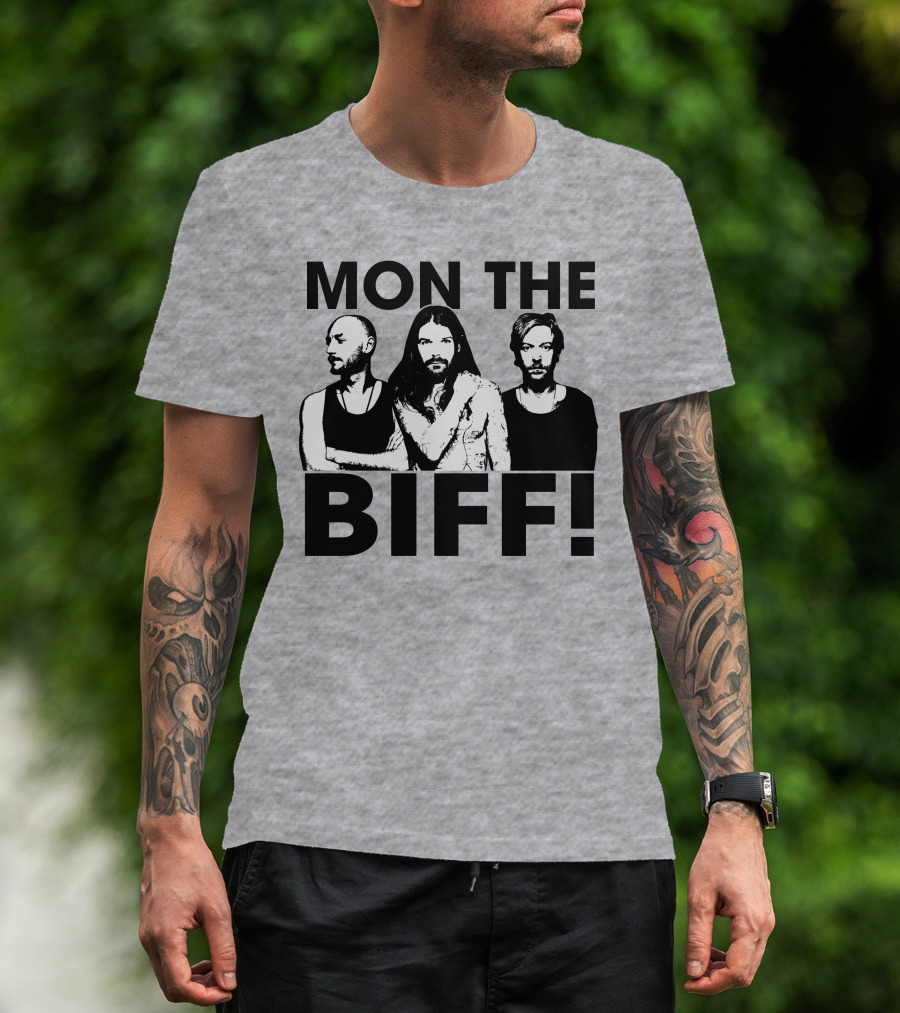 Mon The Biff! T-Shirt