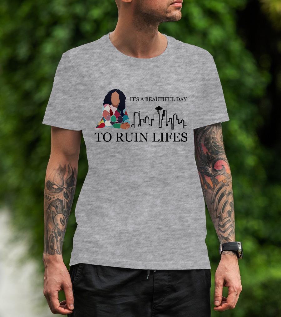 It's A Beautiful Day To Ruin Lifes Seattle Skyline T-Shirt