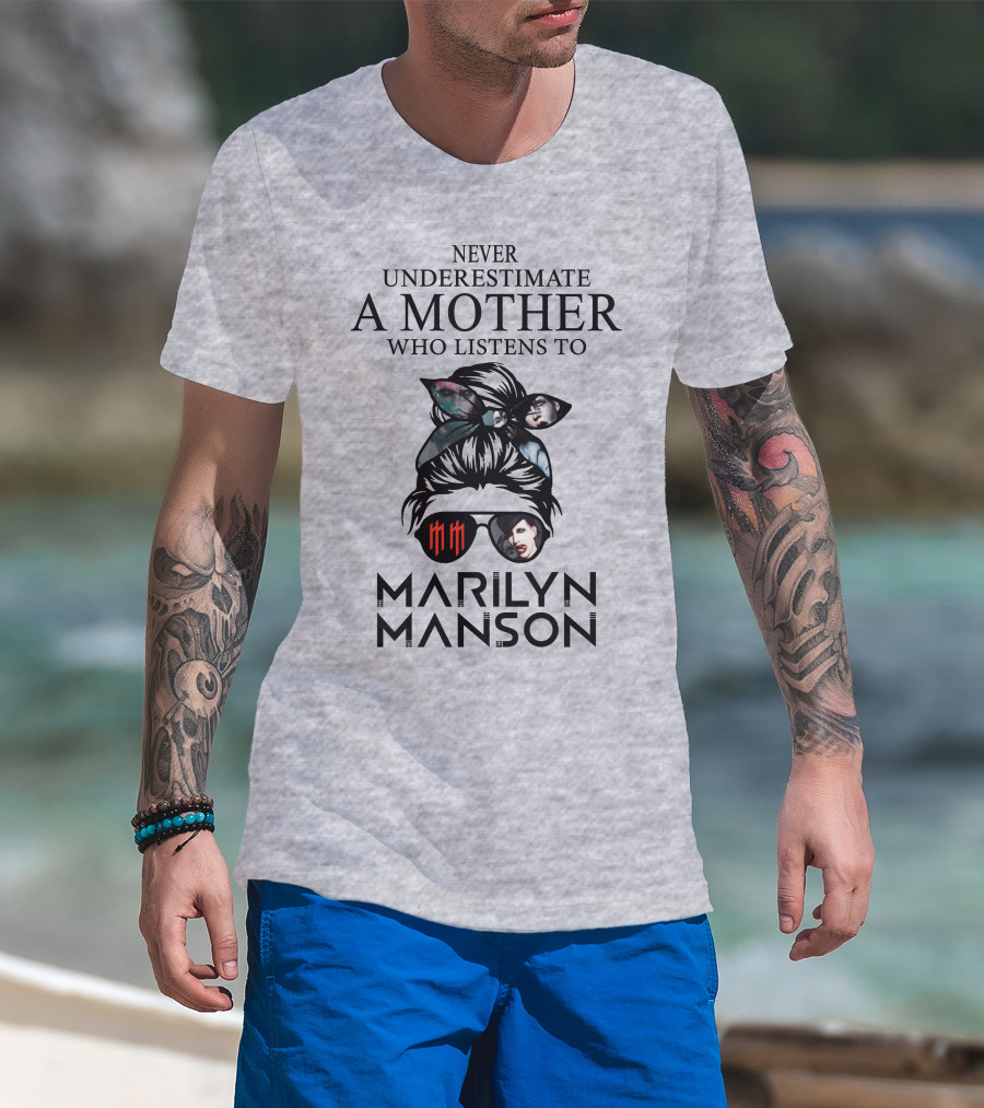Never Underestimate A Mother Who Listens To Marilyn Manson T-Shirt