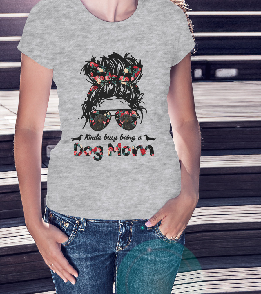 Kinda Busy Being A Dog Mom T-Shirt
